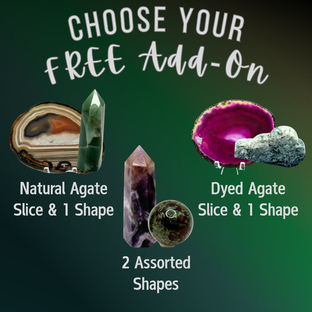 Promotional graphic with the text 'CHOOSE YOUR FREE ADD-ON' over a dark green gradient background, showing sample crystal shapes and slices: Natural Agate Slice & 1 Shape, Dyed Agate Slice & 1 Shape, and 2 Assorted Shapes.